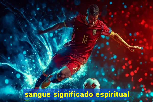 sangue significado espiritual